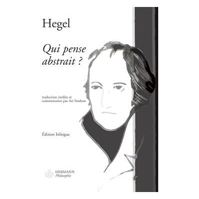Qui pense abstrait ? Suivi de Hegel sans secret par Ari Simhon - Georg Wilhelm Friedrich Hegel - Hermann - broché - Essai - Publicité Qui pense abstrait ? Suivi de Hegel sans secret par Ari Simhon - Georg Wilhelm Friedrich Hegel - Hermann - broché - Essai - Publicité
