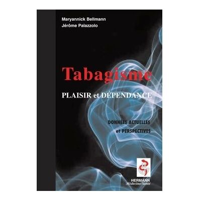 Tabagisme Plaisir et dépendance - Maryannick Bellmann - Hermann - broché - Etude - Publicité Tabagisme Plaisir et dépendance - Maryannick Bellmann - Hermann - broché - Etude - Publicité