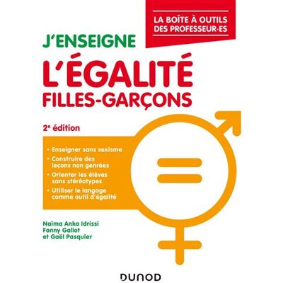 J'enseigne l'égalité filles-garçons La boîte à outils du.de la professeur.e - 2nde édition - Naïma Anka Idrissi - Dunod - broché - Essai - Publicité J'enseigne l'égalité filles-garçons La boîte à outils du.de la professeur.e - 2nde édition - Naïma Anka Idrissi - Dunod - broché - Essai - Publicité
