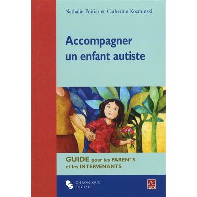 Accompagner un enfant autiste - & KOZMI POIRIER - Chronique Sociale - broché - Essai - Publicité Accompagner un enfant autiste - & KOZMI POIRIER - Chronique Sociale - broché - Essai - Publicité