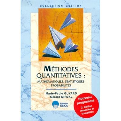 Méthodes quantitatives mathématiques, statistiques, probabilités Mathématiques statistiques - Marie-Paule Guyard - Eska - broché - Scolaire / Universitaire - Publicité Méthodes quantitatives mathématiques, statistiques, probabilités Mathématiques statistiques - Marie-Paule Guyard - Eska - broché - Scolaire / Universitaire - Publicité