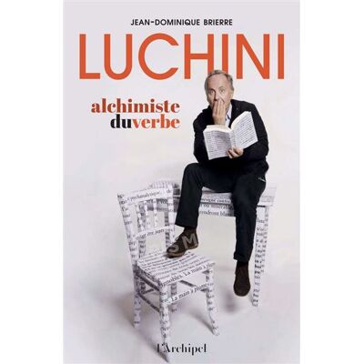 Luchini, alchimiste du verbe - Jean-Dominique Brierre - L'Archipel - ebook (ePub) - Biographie - Publicité Luchini, alchimiste du verbe - Jean-Dominique Brierre - L'Archipel - ebook (ePub) - Biographie - Publicité