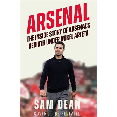 Arsenal The Inside Story of Arsenal’s Rebirth Under Mikel Arteta - Sam Dean - Macmillan - ebook (ePub) - Livre - Publicité Arsenal The Inside Story of Arsenal’s Rebirth Under Mikel Arteta - Sam Dean - Macmillan - ebook (ePub) - Livre - Publicité