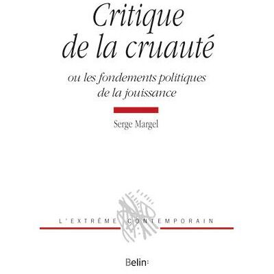 Critique de la cruauté Ou les fondements politiques de la jouissance - Michel Deguy - Belin - broché - Monographie - Publicité Critique de la cruauté Ou les fondements politiques de la jouissance - Michel Deguy - Belin - broché - Monographie - Publicité