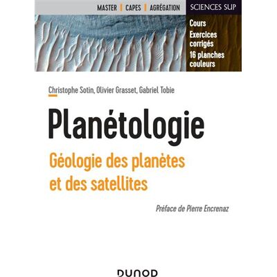 Planétologie Géologie des planètes et des satellites - Christophe Sotin - Dunod - broché - Etude - Publicité Planétologie Géologie des planètes et des satellites - Christophe Sotin - Dunod - broché - Etude - Publicité