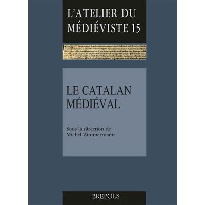Le catalan médiéval - Michel Zimmerman - Brepols - broché - Essai - Publicité Le catalan médiéval - Michel Zimmerman - Brepols - broché - Essai - Publicité