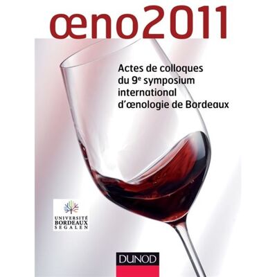 Oeno2011 - Actes de colloques du 9e symposium international d'oenologie de Bordeaux - Bernard Doneche - Dunod - broché - Actes - Publicité Oeno2011 - Actes de colloques du 9e symposium international d'oenologie de Bordeaux - Bernard Doneche - Dunod - broché - Actes - Publicité
