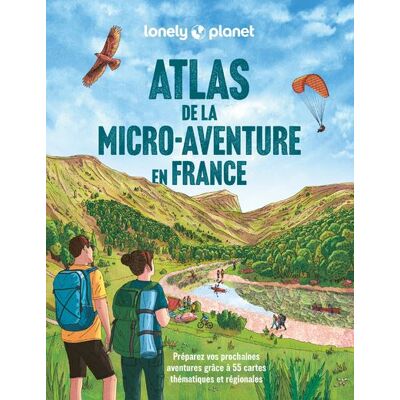 Atlas de la micro-aventure en France - Préparez vos prochaines aventures grâce à 55 cartes thématiques et régionales - Lonely Planet - Lonely Planet - broché - Guide - Publicité Atlas de la micro-aventure en France - Préparez vos prochaines aventures grâce à 55 cartes thématiques et régionales - Lonely Planet - Lonely Planet - broché - Guide - Publicité