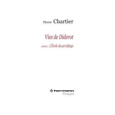 Vies de Diderot, Portrait du philosophe en mystificateur. Volume 1 L'école du persiflage - Pierre Chartier - Hermann - broché - Etude - Publicité Vies de Diderot, Portrait du philosophe en mystificateur. Volume 1 L'école du persiflage - Pierre Chartier - Hermann - broché - Etude - Publicité