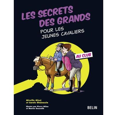Les secrets des grands pour les jeunes cavaliers Au club - Mireille Mirej - Belin - broché - Guide - Publicité Les secrets des grands pour les jeunes cavaliers Au club - Mireille Mirej - Belin - broché - Guide - Publicité
