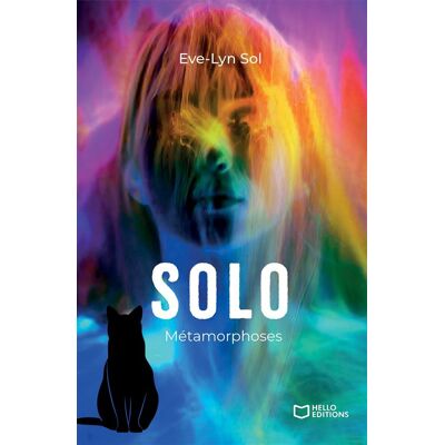 Solo Deuxième volume - Métamorphoses - Eve-Lyn Sol - Hello - broché - roman jeunesse - Publicité Solo Deuxième volume - Métamorphoses - Eve-Lyn Sol - Hello - broché - roman jeunesse - Publicité