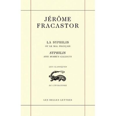 La Syphilis ou le mal français / Syphilis sive morbus gallicus - Jérôme Fracastor - Belles Lettres - broché - Roman - Publicité La Syphilis ou le mal français / Syphilis sive morbus gallicus - Jérôme Fracastor - Belles Lettres - broché - Roman - Publicité