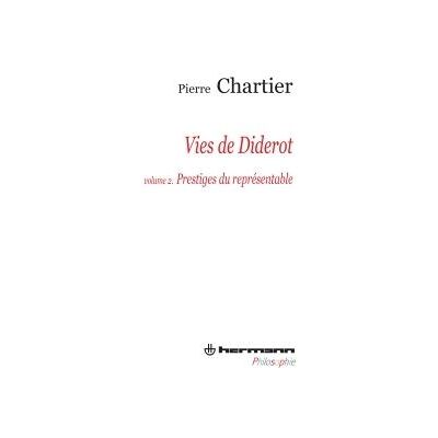 Vies de Diderot, Portrait du philosophe en mystificateur. Volume 2 Prestiges du représentable - Pierre Chartier - Hermann - broché - Etude - Publicité Vies de Diderot, Portrait du philosophe en mystificateur. Volume 2 Prestiges du représentable - Pierre Chartier - Hermann - broché - Etude - Publicité