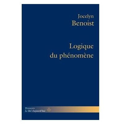 Logique du phénomène - Jocelyn Benoist - Hermann - broché - Essai - Publicité Logique du phénomène - Jocelyn Benoist - Hermann - broché - Essai - Publicité