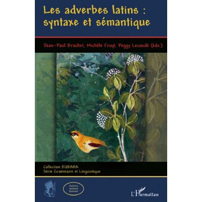 Les adverbes latin : syntaxe et sémantique - Michèle Fruyt - L'harmattan - broché - Essai - Publicité Les adverbes latin : syntaxe et sémantique - Michèle Fruyt - L'harmattan - broché - Essai - Publicité