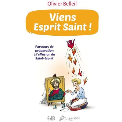 Viens Esprit Saint! (Nouvelle édition) Parcours de préparation à l’effusion du Saint-Esprit - Olivier Belleil - Beatitudes Eds - broché - Essai - Publicité Viens Esprit Saint! (Nouvelle édition) Parcours de préparation à l’effusion du Saint-Esprit - Olivier Belleil - Beatitudes Eds - broché - Essai - Publicité