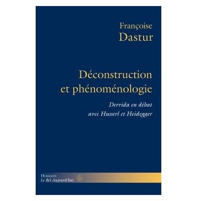Déconstruction et phénoménologie Derrida en débat avec Husserl et Heidegger - Françoise Dastur - Hermann - broché - Essai - Publicité Déconstruction et phénoménologie Derrida en débat avec Husserl et Heidegger - Françoise Dastur - Hermann - broché - Essai - Publicité