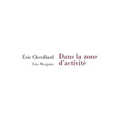 Dans la zone d’activité - Eric Chevillard - Fata Morgana - broché - Roman - Publicité Dans la zone d’activité - Eric Chevillard - Fata Morgana - broché - Roman - Publicité