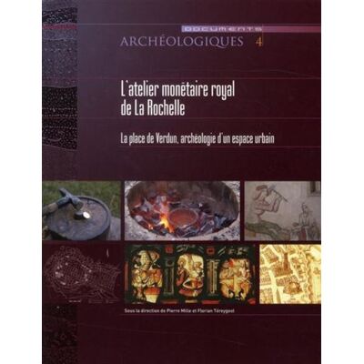Atelier monetaire royal de la rochelle Fouilles de la place de Verdun - Pur - Presses Universitaires Rennes - broché - Etude - Publicité Atelier monetaire royal de la rochelle Fouilles de la place de Verdun - Pur - Presses Universitaires Rennes - broché - Etude - Publicité