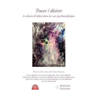 Tracer-désirer Le dessin d'enfant dans la cure psychanalytique - Céline Masson - Hermann - broché - Essai - Publicité Tracer-désirer Le dessin d'enfant dans la cure psychanalytique - Céline Masson - Hermann - broché - Essai - Publicité