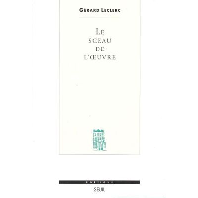 Le Sceau de l'oeuvre - Gérard Leclerc - Seuil - broché - Livre - Publicité Le Sceau de l'oeuvre - Gérard Leclerc - Seuil - broché - Livre - Publicité