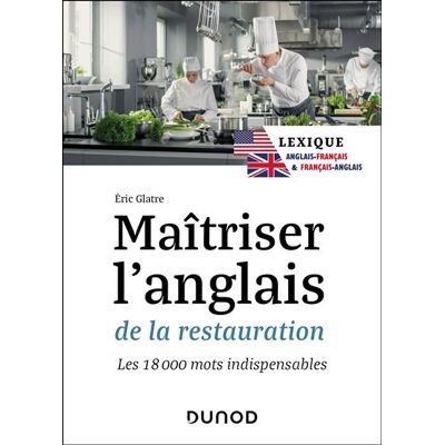Maîtriser l'anglais de la restauration Lexique anglais-français et français-anglais - les 18 000 mots indispensables - Eric Glatre - Dunod - broché - Méthode de langue - Publicité Maîtriser l'anglais de la restauration Lexique anglais-français et français-anglais - les 18 000 mots indispensables - Eric Glatre - Dunod - broché - Méthode de langue - Publicité
