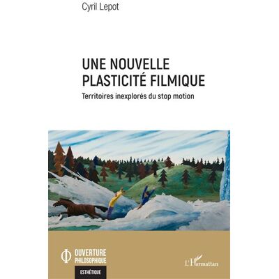 Une nouvelle plasticité filmique Territoires inexplorés du stop motion - Cyril Lepot - L'harmattan - broché - Essai - Publicité Une nouvelle plasticité filmique Territoires inexplorés du stop motion - Cyril Lepot - L'harmattan - broché - Essai - Publicité