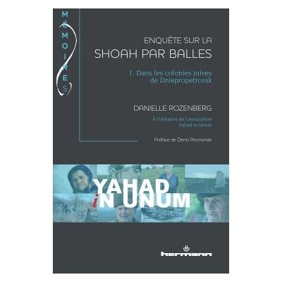 Enquête sur la Shoah par balles, Volume 1 Dans les colonies juives de Dniepropetrovsk - Danielle Rozenberg - Hermann - broché - Etude - Publicité Enquête sur la Shoah par balles, Volume 1 Dans les colonies juives de Dniepropetrovsk - Danielle Rozenberg - Hermann - broché - Etude - Publicité