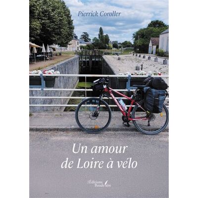 Un amour de Loire à vélo - Pierrick Coroller - Baudelaire - broché - Roman - Publicité Un amour de Loire à vélo - Pierrick Coroller - Baudelaire - broché - Roman - Publicité