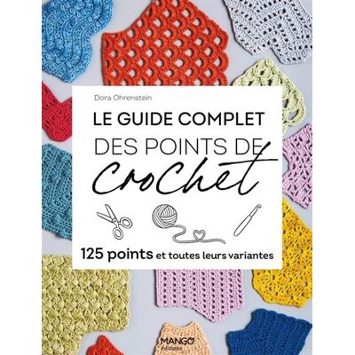 Le guide complet des points de crochet 125 points et toutes leurs variantes - Delphine Billaut - Mango - broché - Guide - Publicité Le guide complet des points de crochet 125 points et toutes leurs variantes - Delphine Billaut - Mango - broché - Guide - Publicité