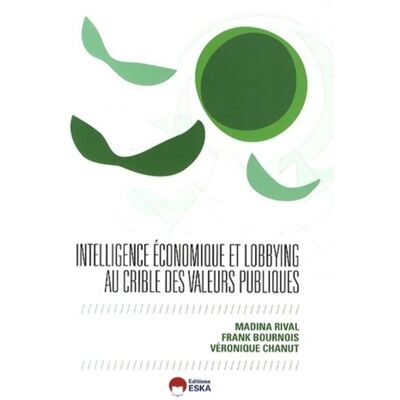 Intelligence economique lobbying et valeurs publiques - Frank Bournois - Eska - broché - Etude - Publicité Intelligence economique lobbying et valeurs publiques - Frank Bournois - Eska - broché - Etude - Publicité
