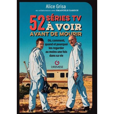 52 séries tv à voir avant de mourir Où, comment, quand et pourquoi les regarder au moins une fois dans sa vie - Alice Grisa - Gremese - broché - Guide - Publicité 52 séries tv à voir avant de mourir Où, comment, quand et pourquoi les regarder au moins une fois dans sa vie - Alice Grisa - Gremese - broché - Guide - Publicité