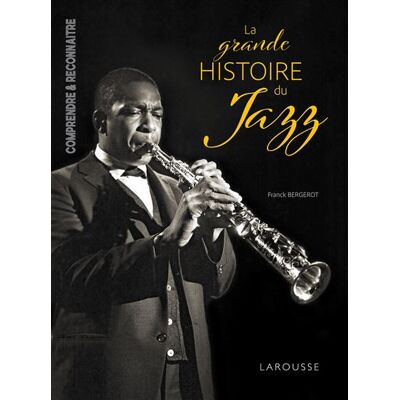 La grande Histoire du JAZZ - Franck Bergerot - Larousse - broché - Essai - Publicité La grande Histoire du JAZZ - Franck Bergerot - Larousse - broché - Essai - Publicité