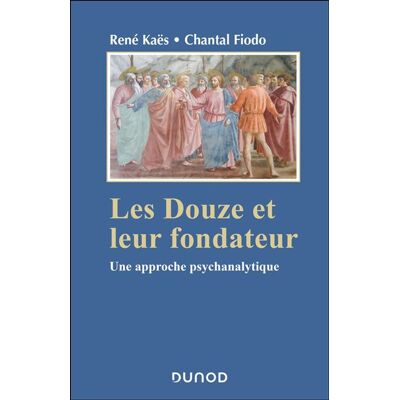 Les Douze et leur fondateur Une approche psychanalytique - René Kaës - Dunod - broché - Essai - Publicité Les Douze et leur fondateur Une approche psychanalytique - René Kaës - Dunod - broché - Essai - Publicité