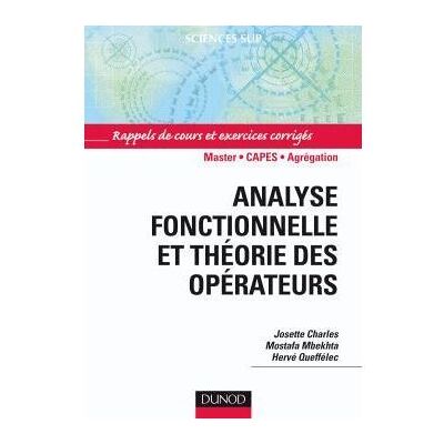 Analyse fonctionnelle et théorie des opérateurs Rappels de cours et exercices corrigés - Hervé Queffélec - Dunod - broché - Scolaire / Universitaire - Publicité Analyse fonctionnelle et théorie des opérateurs Rappels de cours et exercices corrigés - Hervé Queffélec - Dunod - broché - Scolaire / Universitaire - Publicité