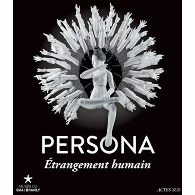 Persona, étrangement humain - Collectif - Actes sud - broché - Beau livre - Publicité Persona, étrangement humain - Collectif - Actes sud - broché - Beau livre - Publicité