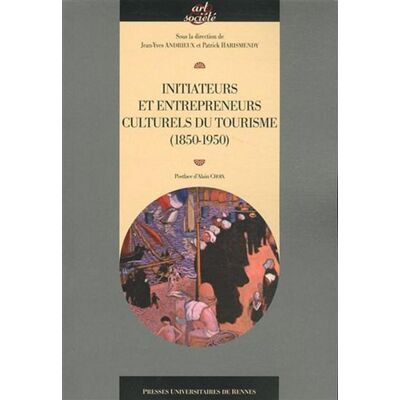 Initiateurs et entrepreneurs culturels du tourisme - Pur - Presses Universitaires Rennes - broché - Etude - Publicité Initiateurs et entrepreneurs culturels du tourisme - Pur - Presses Universitaires Rennes - broché - Etude - Publicité