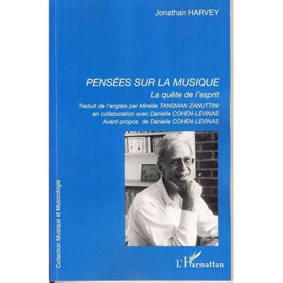 Pensées sur la musique La quête de l'esprit - Jonathan Harvey - L'harmattan - broché - Essai - Publicité Pensées sur la musique La quête de l'esprit - Jonathan Harvey - L'harmattan - broché - Essai - Publicité