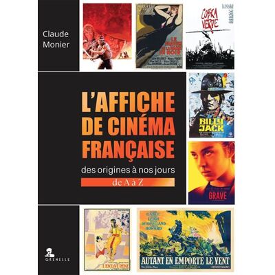 L'affiche de cinéma française Des origines à nos jours, de A à Z - Claude Monier - Gremese - broché - Monographie - Publicité L'affiche de cinéma française Des origines à nos jours, de A à Z - Claude Monier - Gremese - broché - Monographie - Publicité