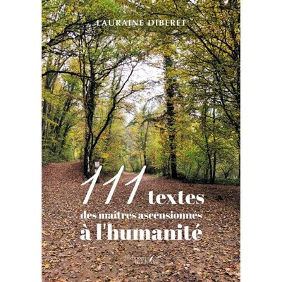 111 textes des maîtres ascensionnés à l'humanité - Lauraine Diberet - Baudelaire - broché - Essai - Publicité 111 textes des maîtres ascensionnés à l'humanité - Lauraine Diberet - Baudelaire - broché - Essai - Publicité