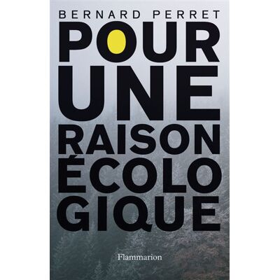 Pour une raison écologique - Bernard Perret - Flammarion - broché - Essai - Publicité Pour une raison écologique - Bernard Perret - Flammarion - broché - Essai - Publicité