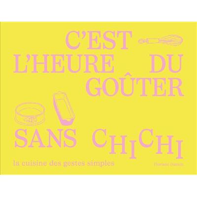 C'est l'heure du goûter sans chichi - Floriane Dumen - First - broché - Guide - Publicité C'est l'heure du goûter sans chichi - Floriane Dumen - First - broché - Guide - Publicité