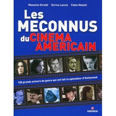 Les méconnus du cinéma américain 100 grands acteurs de genre qui ont fait la splendeur d'Holywood. - Fabio Melelli - Gremese - broché - Guide - Publicité Les méconnus du cinéma américain 100 grands acteurs de genre qui ont fait la splendeur d'Holywood. - Fabio Melelli - Gremese - broché - Guide - Publicité