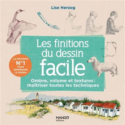 Les finitions du dessin facile Ombre, volume, matières : maîtriser toutes les techniques - Lise Herzog - Mango - broché - Guide - Publicité Les finitions du dessin facile Ombre, volume, matières : maîtriser toutes les techniques - Lise Herzog - Mango - broché - Guide - Publicité