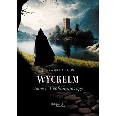 Wyckelm - Tome 1 L'enfant sans âge - James W. Richardson - Baudelaire - broché - Roman - Publicité Wyckelm - Tome 1 L'enfant sans âge - James W. Richardson - Baudelaire - broché - Roman - Publicité