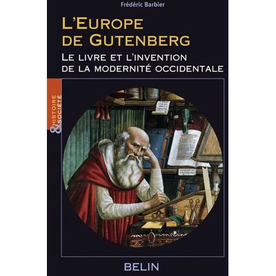 L'Europe de Gutenberg Le livre et l'invention de la modernité - Louis Bergeron - Belin - broché - Essai - Publicité L'Europe de Gutenberg Le livre et l'invention de la modernité - Louis Bergeron - Belin - broché - Essai - Publicité