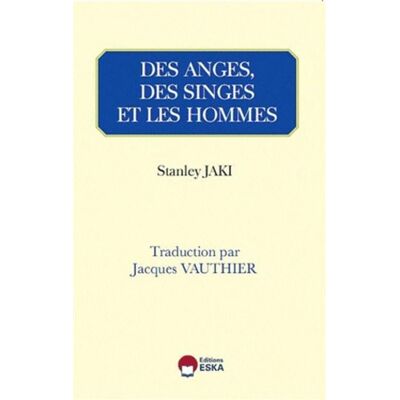 Des anges, des singes et les hommes - Stanley L. Jaki - Eska - broché - Livre - Publicité Des anges, des singes et les hommes - Stanley L. Jaki - Eska - broché - Livre - Publicité