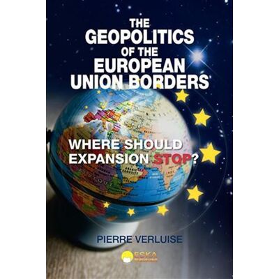 The geopolitics of the union european borders - Pierre Verluise - Eska - broché - Essai - Publicité The geopolitics of the union european borders - Pierre Verluise - Eska - broché - Essai - Publicité