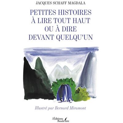 Petites histoires à lire tout haut ou à dire devant quelqu'un - Jacques Schaff Magdala - Baudelaire - broché - Contes / Légendes - Publicité Petites histoires à lire tout haut ou à dire devant quelqu'un - Jacques Schaff Magdala - Baudelaire - broché - Contes / Légendes - Publicité
