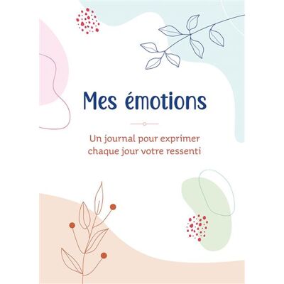 Mes émotions. Un journal pour exprimer chaque jour votre ressenti - Collectif - Chantecler - cartonné - Papeterie - Publicité Mes émotions. Un journal pour exprimer chaque jour votre ressenti - Collectif - Chantecler - cartonné - Papeterie - Publicité